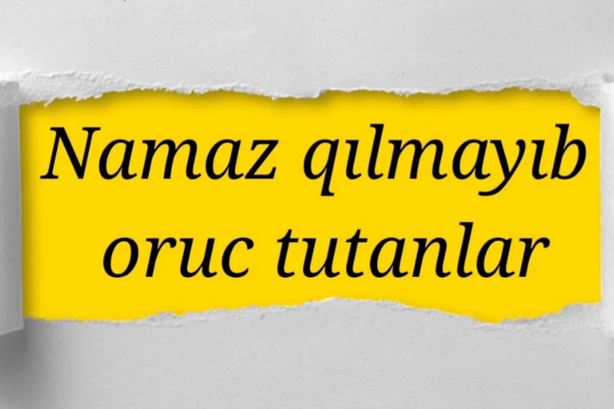 Namaz qılmayan oruc tuta bilərmi? - Hacı Şahin aydınlıq gətirdi Namaz qılmayan oruc tuta bilərmi? - Hacı Şahin aydınlıq gətirdi