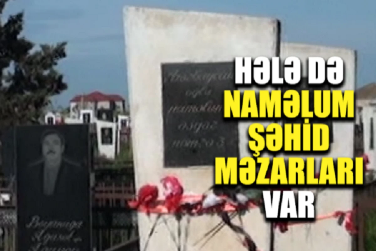 Bu qəbiristanlıqlarda naməlum şəhid məzarları var - VİDEO