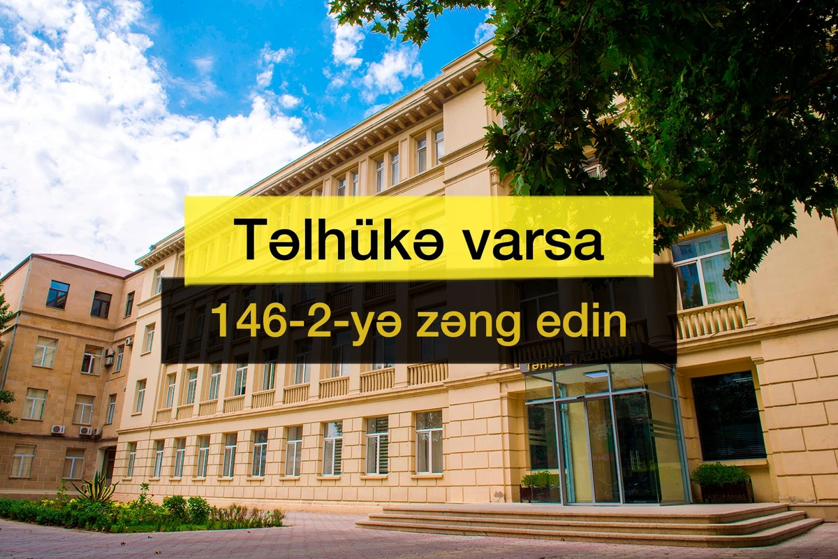 Təhlükə varsa, zəng edin! Təhsil Nazirliyində “Qaynar xətt” yaradıldı  