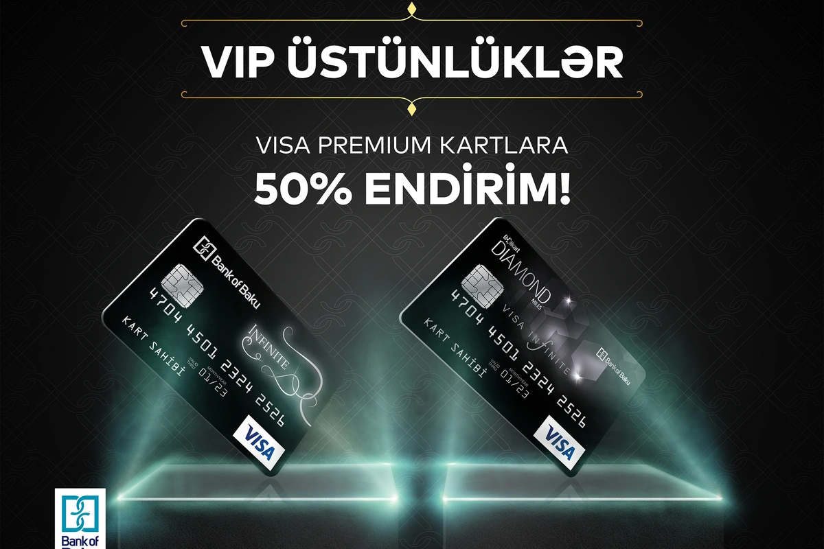 Bank of Baku-dan VISA Premium karlarına 50% ENDİRİM və möhtəşəm ÜSTÜNLÜKLƏR!