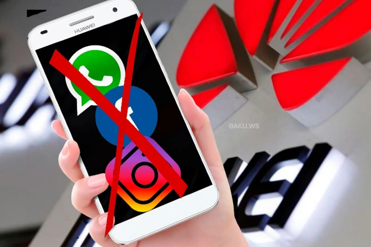 Facebook, WhatsApp və İnstaqram “Huawei”də işləməyəcək - Növbəti zərbə