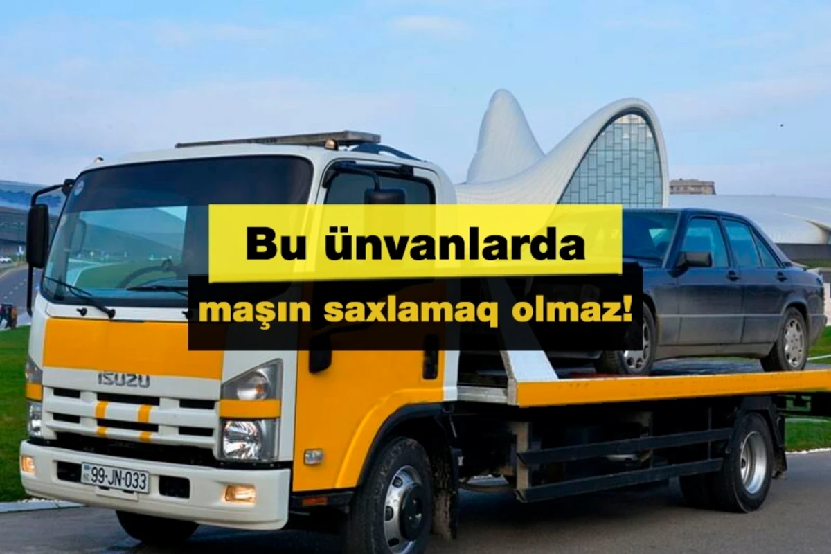Diqqət! Bakının bu ərazilərində maşın saxlamayın – ÜNVANLAR