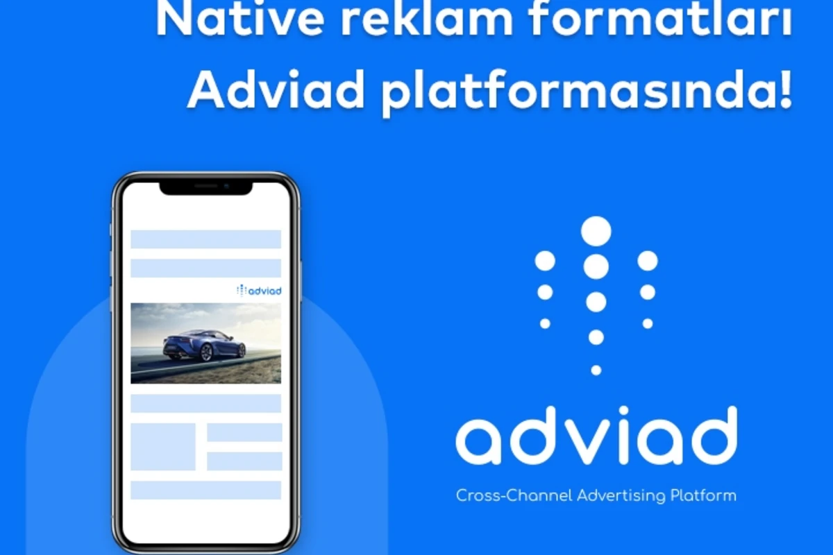 Azərbaycan reklam dünyasında İLK: Digital dünyanın ən yeni trendi Native reklam formatları Adviad platformasında!