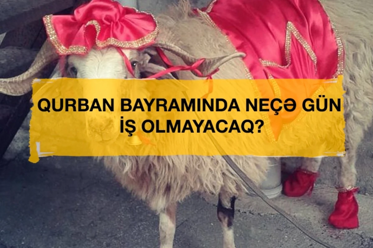 Qurban bayramında neçə gün iş olmayacaq? - RƏSMİ Qurban bayramında neçə gün iş olmayacaq? - RƏSMİ