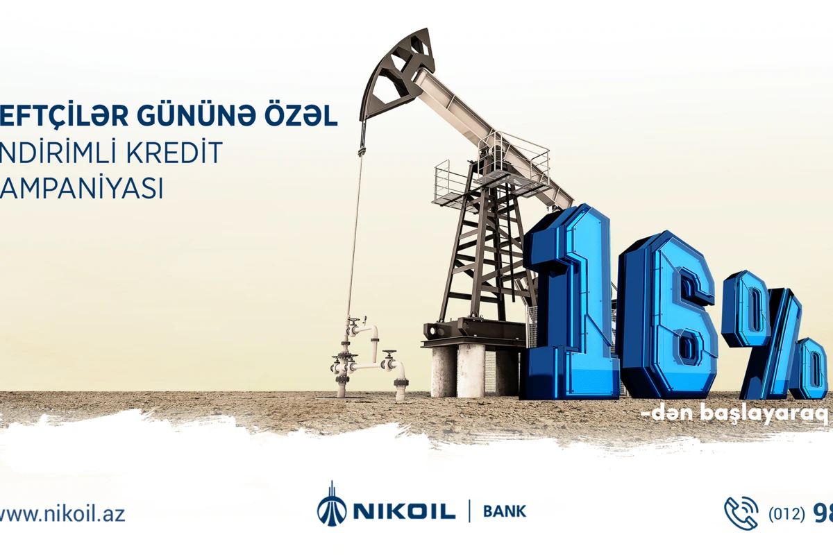 Nikoil Bank-dan “Neftçilər günü”nə özəl güzəştli kredit kampaniyası