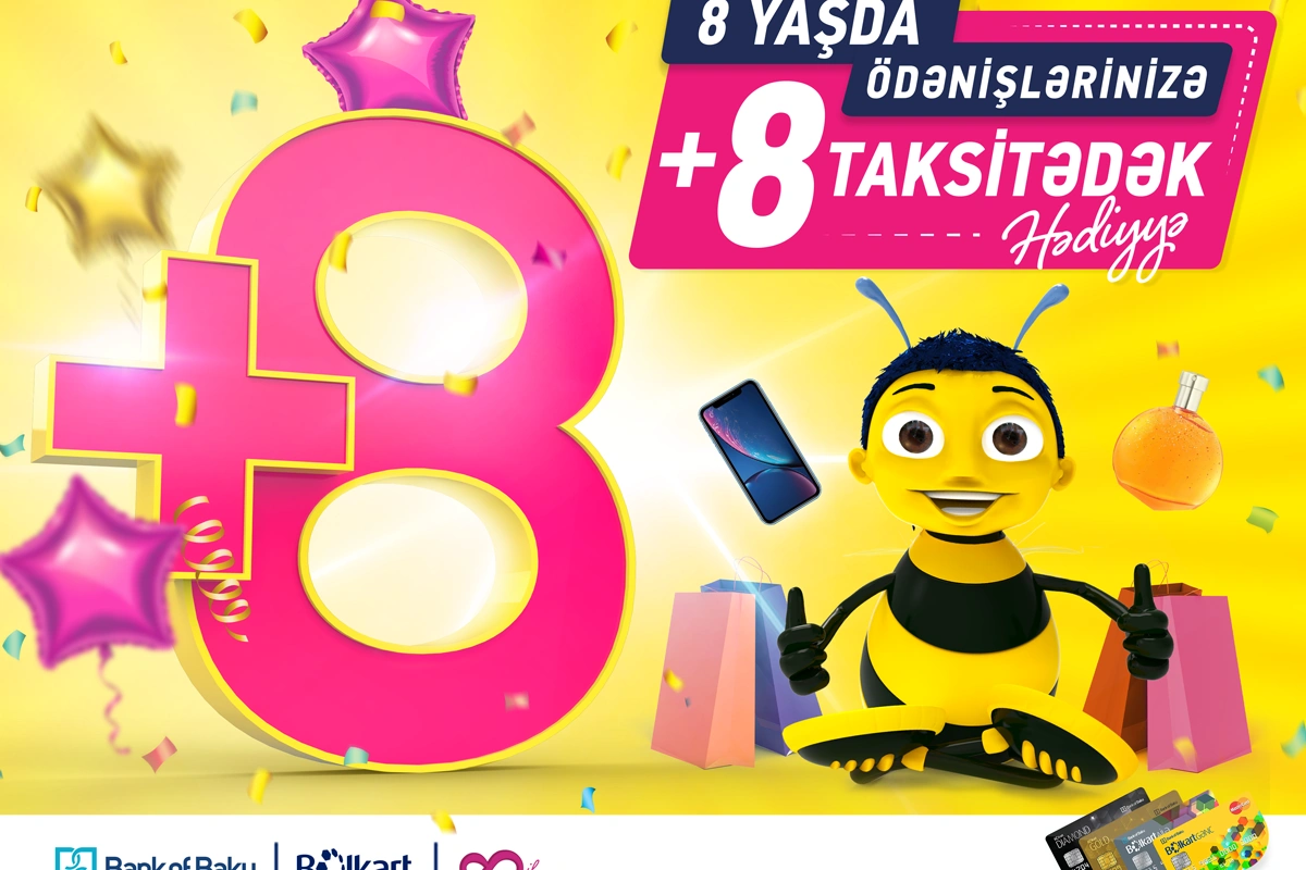 Bolkartın 8 yaşında 800 AZN-dək BAL və ödənişlərinizə +8 taksitədək HƏDİYYƏ!