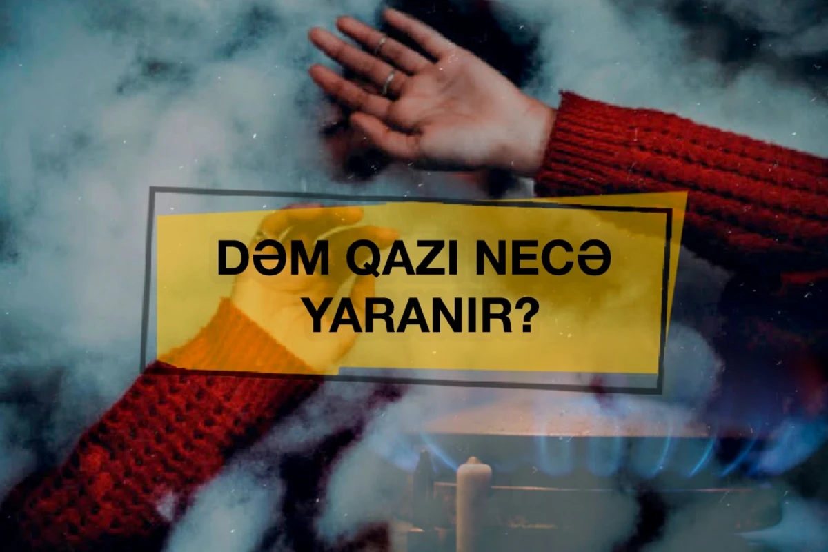 ƏHALİYƏ XƏBƏRDARLIQ: Dəm qazı bu hallarda yaranır - VİDEO