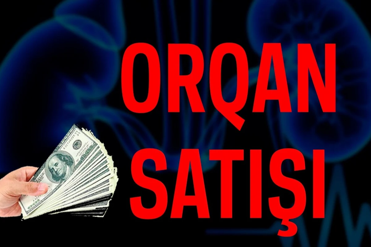 Azərbaycanda Orqan Satışı - GİZLİ ÇƏKİLİŞ Azərbaycanda Orqan Satışı - GİZLİ ÇƏKİLİŞ