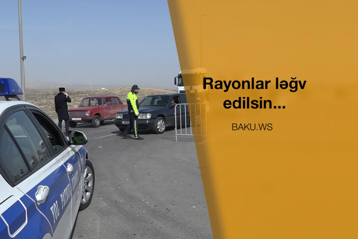 “Azərbaycanda rayonlar ləğv edilsin” - YENİ TƏKLİF
