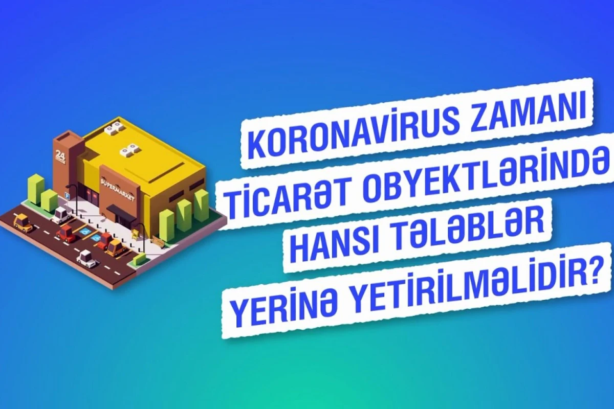 Koronavirus zamanı ticarət obyektlərində hansı tələblər yerinə yetirilməlidir? - VİDEO Koronavirus zamanı ticarət obyektlərində hansı tələblər yerinə yetirilməlidir? - VİDEO