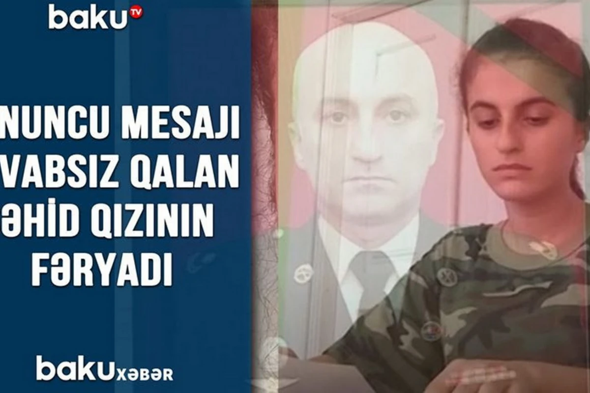 Sonuncu mesajı cavabsız qalan şəhid qızının fəryadı - VİDEO