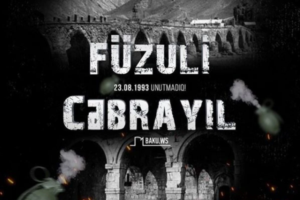 Cəbrayıl və Füzuli rayonlarının işğalından 27 il ötür Cəbrayıl və Füzuli rayonlarının işğalından 27 il ötür