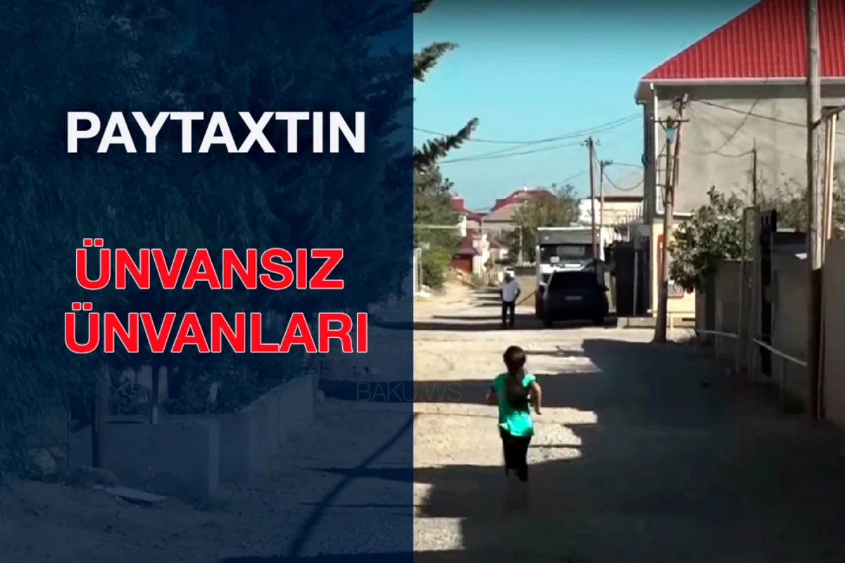 Paytaxtın ünvansız ünvanları - VİDEO