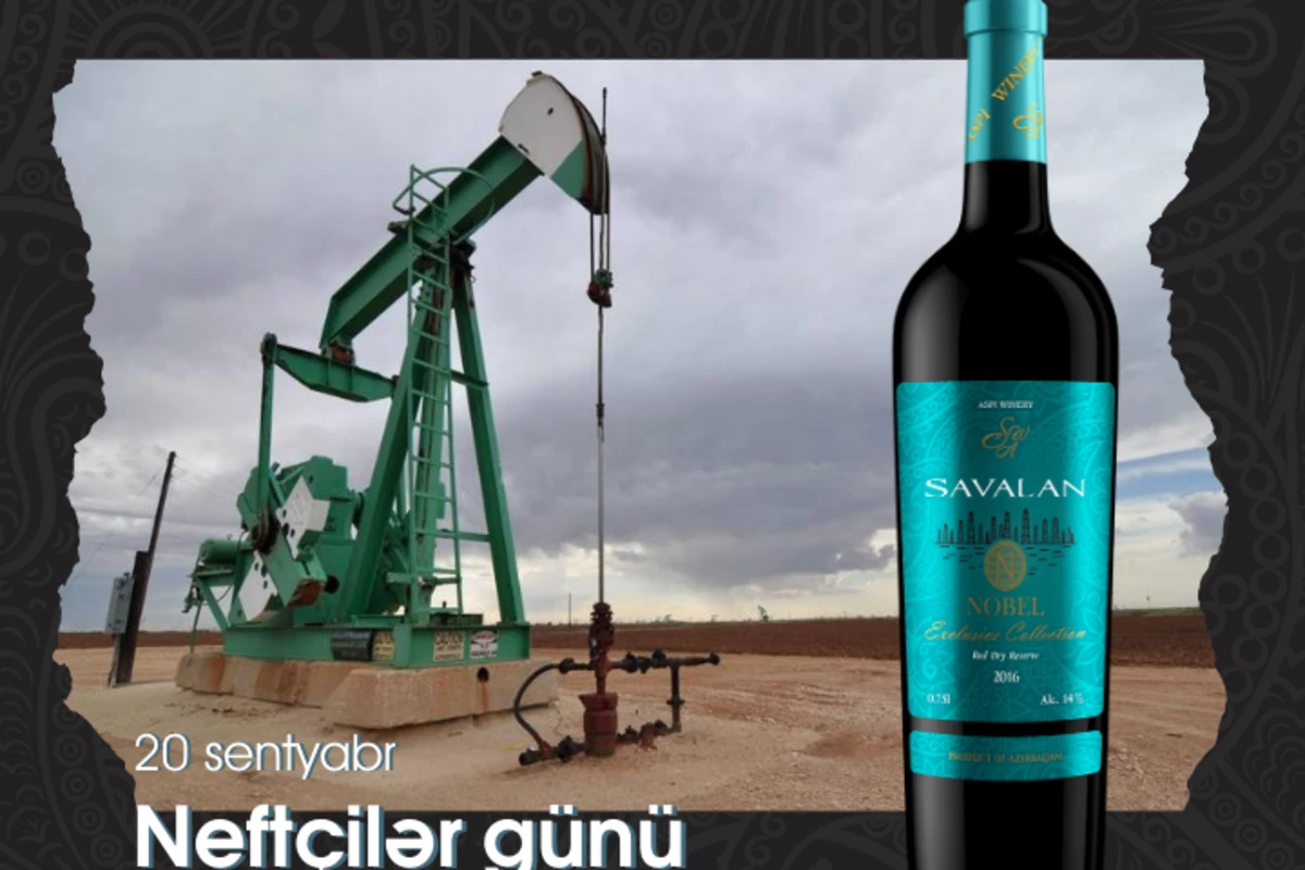 “Savalan” Neftçilər Günündə yeni Nobel Exclusive Collection 2016 şərabını təqdim edəcək