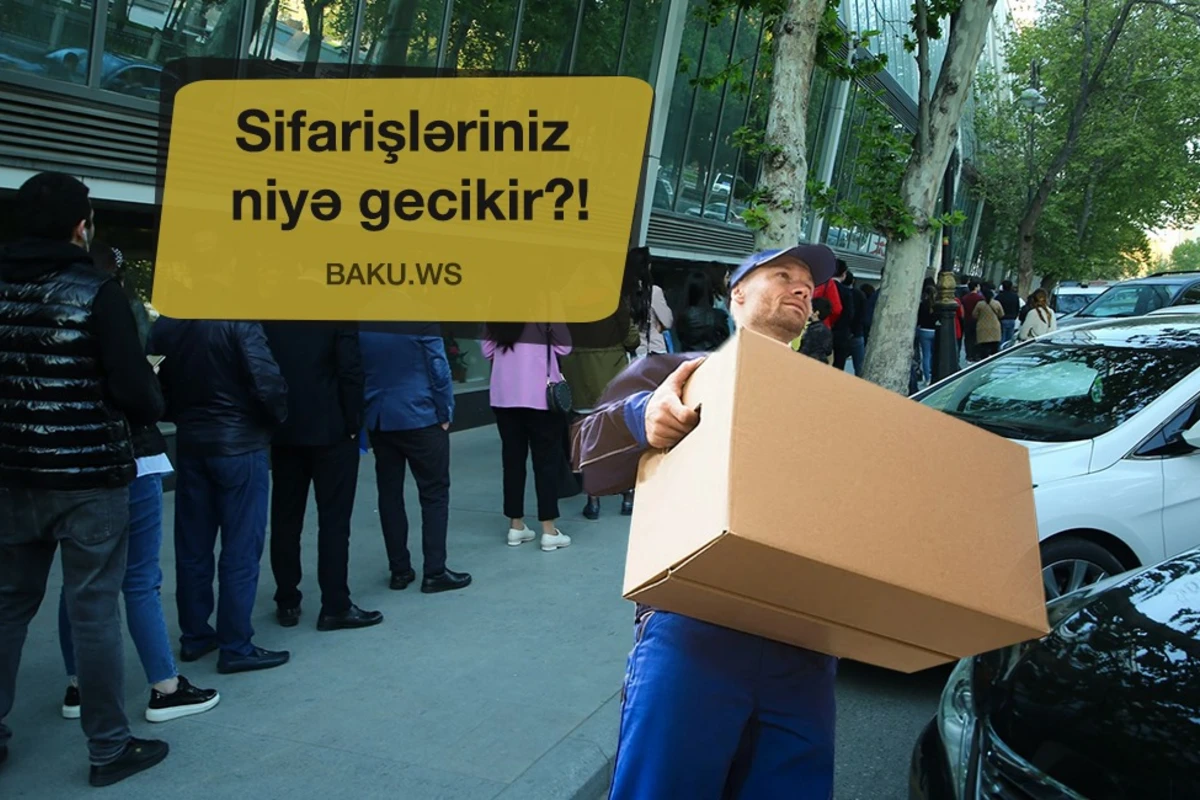Xaricdən sifariş olunan malların gecikmə səbəbi bilindi - RƏSMİ AÇIQLAMA