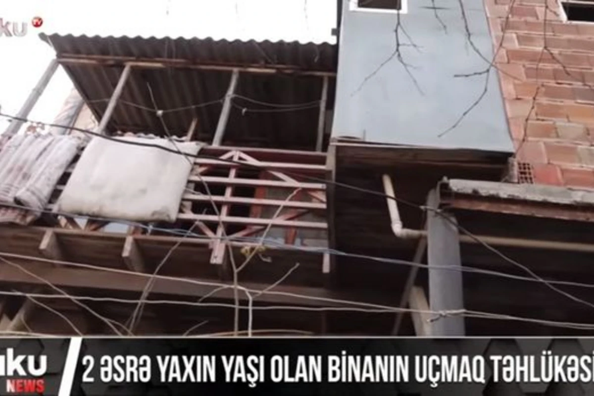 İki əsrə yaxın yaşı olan binanın uçmaq təhlükəsi var - VİDEO