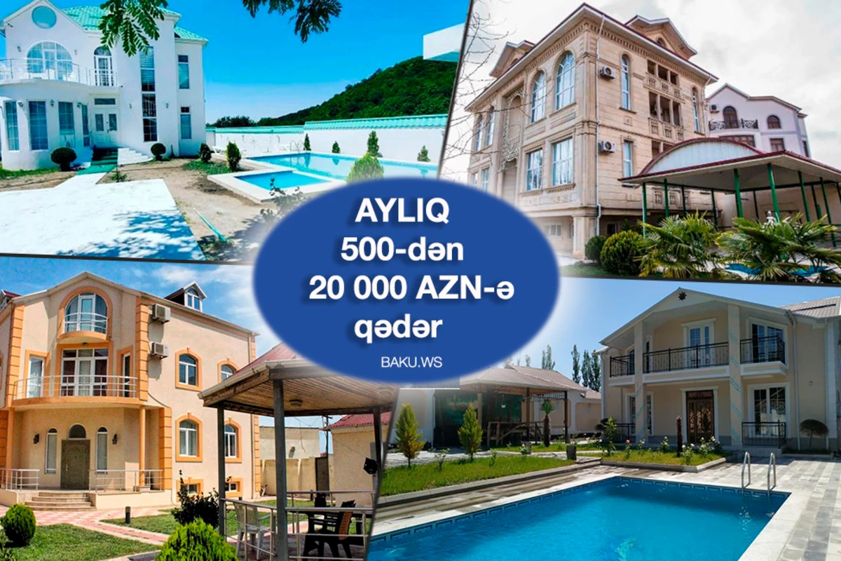 Bakıda yayda harada dincəlmək olar? - Bağ evlərinin kirayə qiyməti - 500-20 min AZN