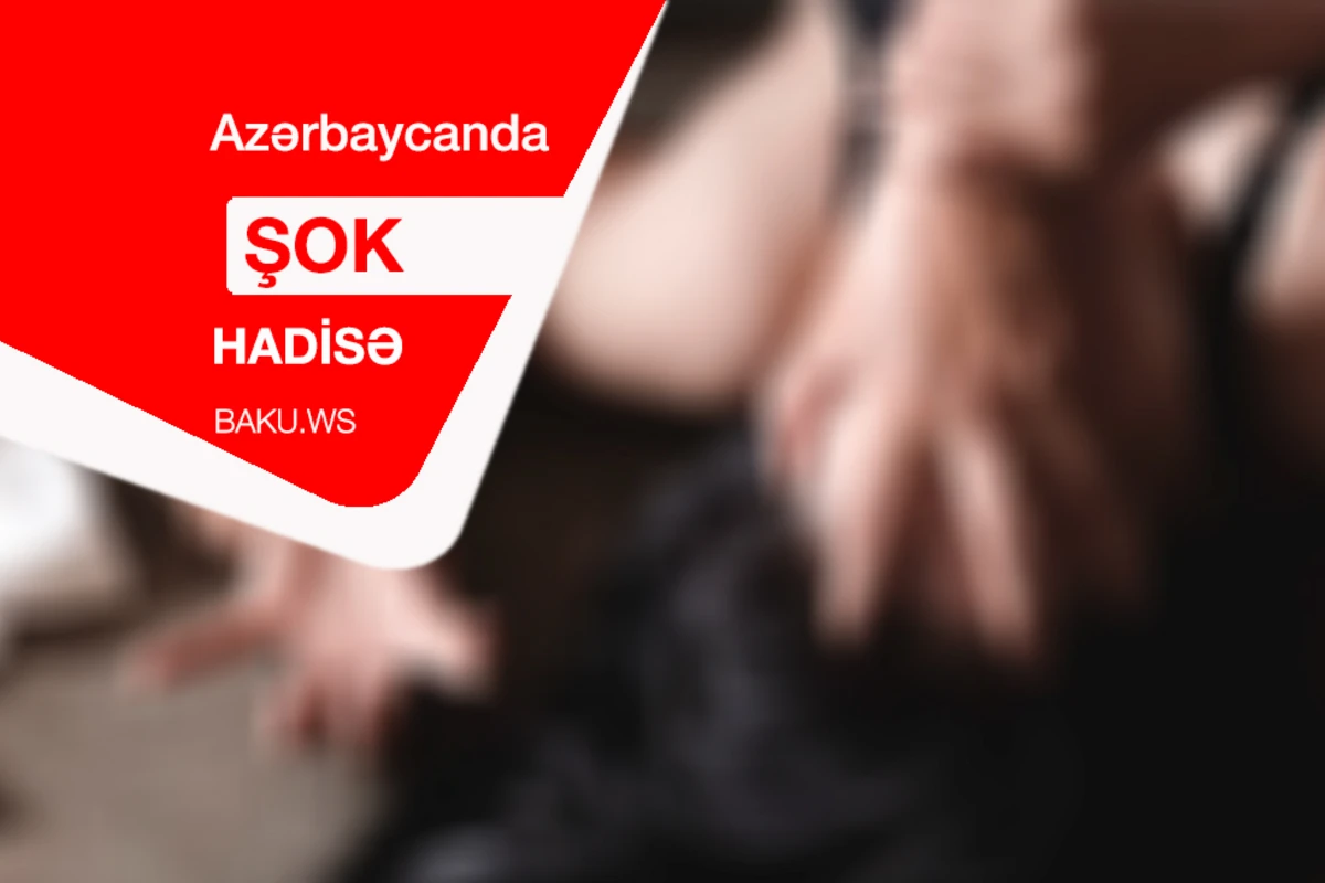 Azərbaycanda 2 qadın kişinin əl-ayağını bağlayıb, təcavüz etdi - VİDEO