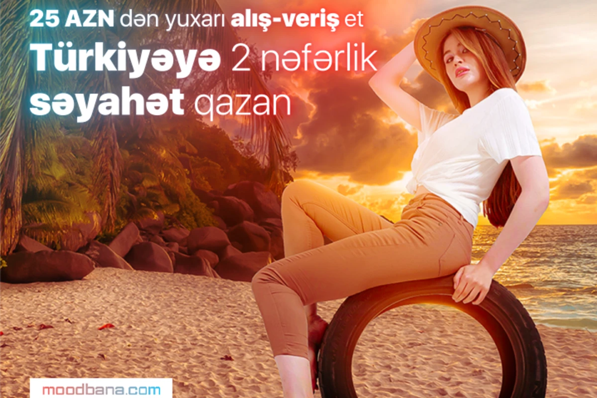 25 AZN-ə  2 nəfərlik Türkiyə səyahəti?