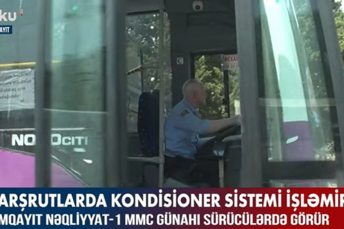 Marşrutlarda kondisioner sistemi niyə işləmir? – VİDEO