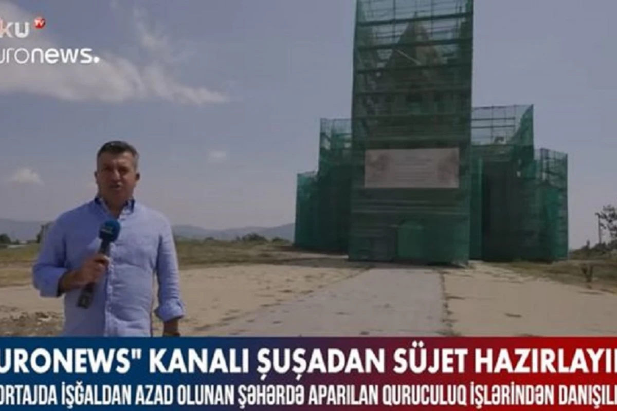 “Euronews” kanalı Şuşadan süjet hazırlayıb – VİDEO