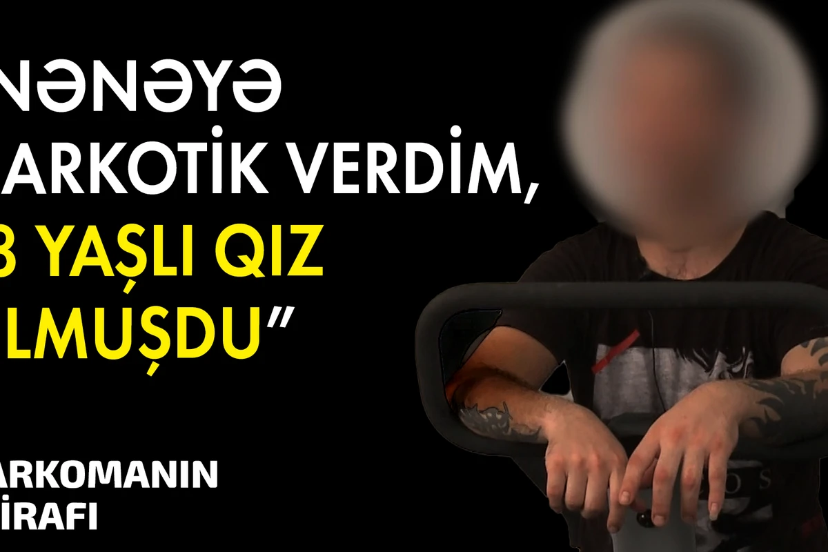 Ərəblərə narkotik əvəzi şalfey satan, model qızları narkoman edən şəxsin etirafları - VİDEO