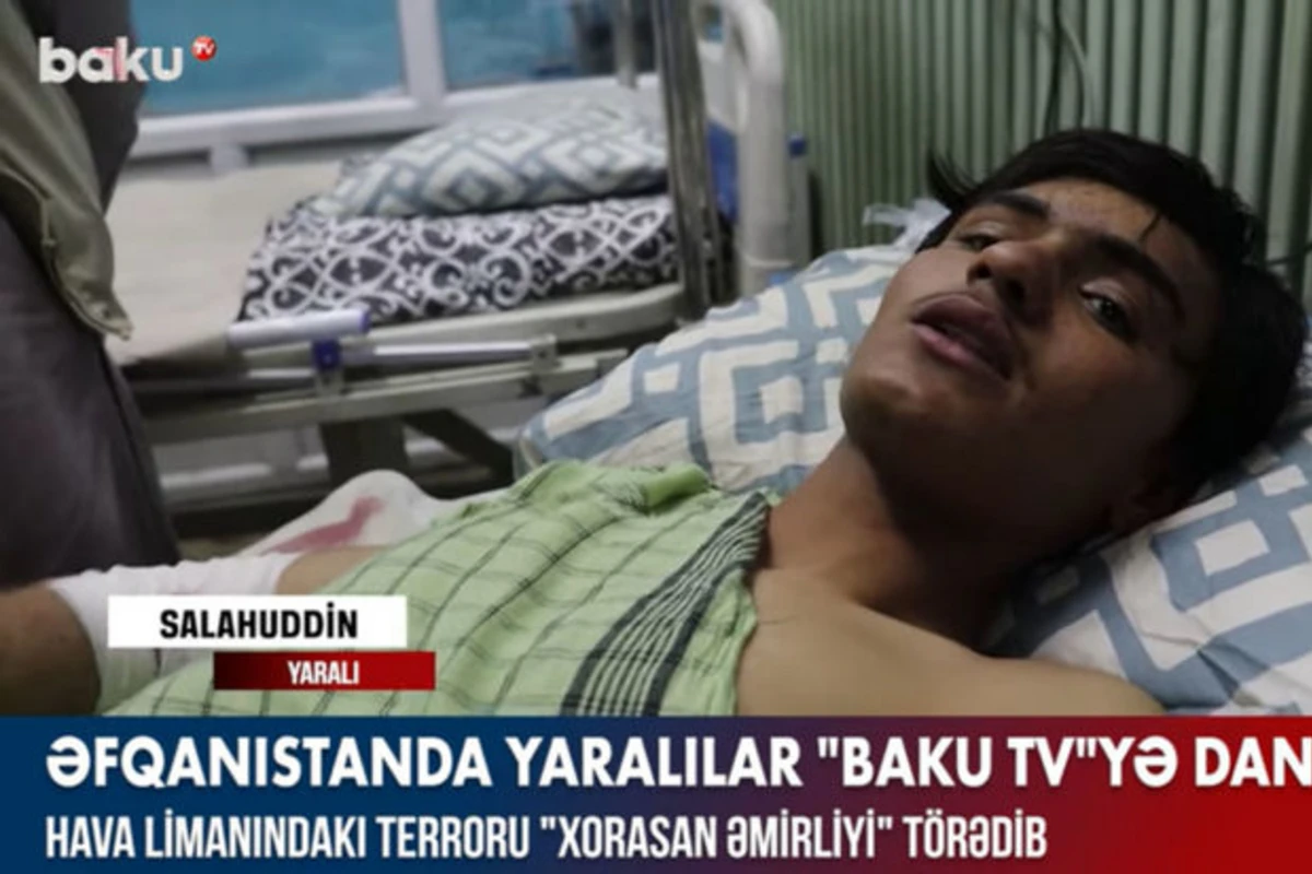 Раненые в кабульском аэропорту люди дали интервью Baku TV - ВИДЕО