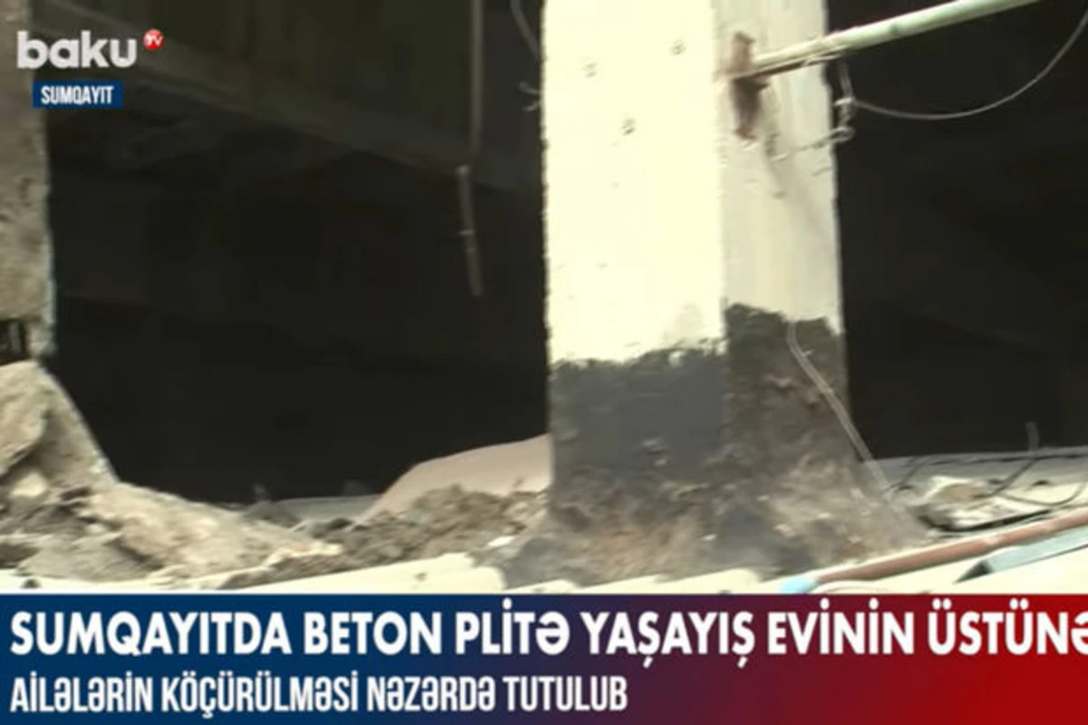 Sumqayıtda beton plitə yaşayış evinin üstünə düşdü – VİDEO