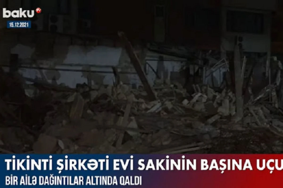 Tikinti şirkəti bir ailəni dağıntılar altında qoydu - VİDEO