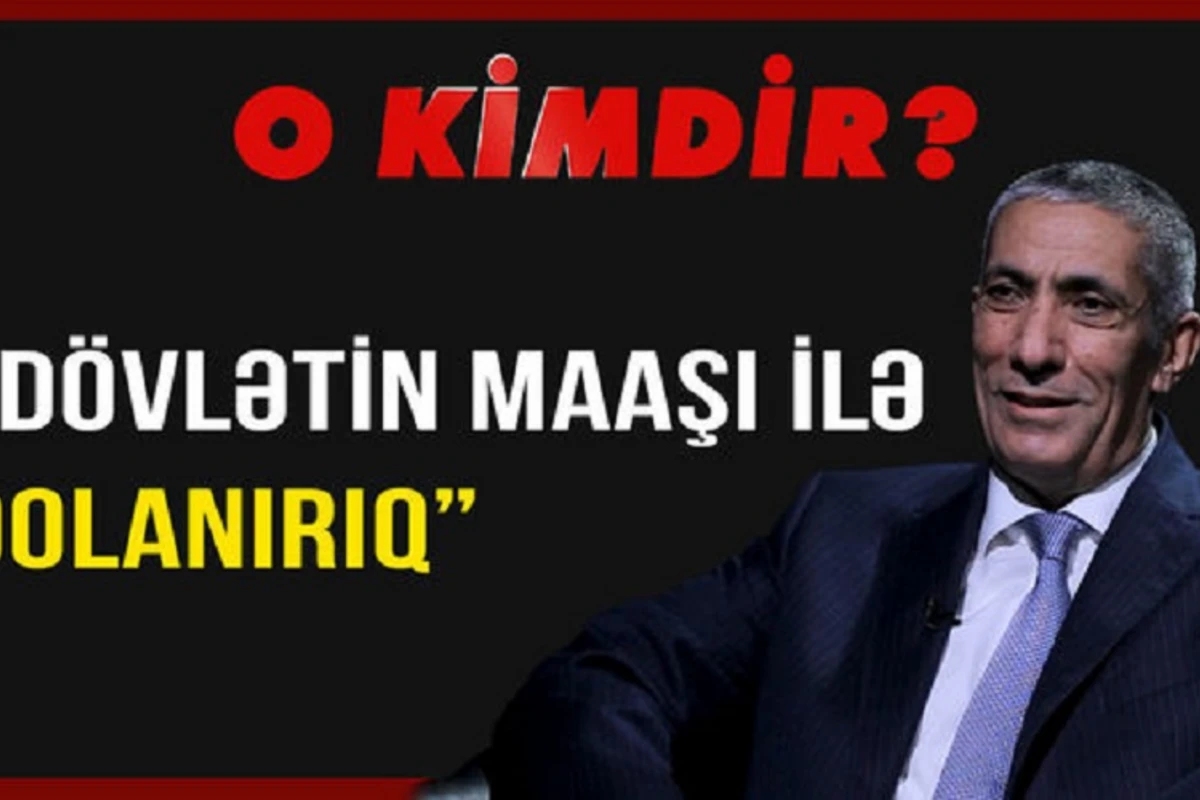 Siyavuş Novruzov: “Dövlətin maaşı ilə dolanırıq” - VİDEO
