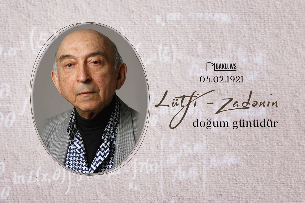 Bu gün böyük azərbaycanlı Lütfi-Zadənin doğum günüdür