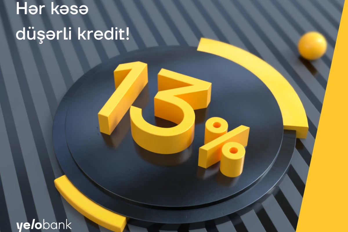 Yelo Bankdan hər kəsə düşərli 13% ilə kredit!