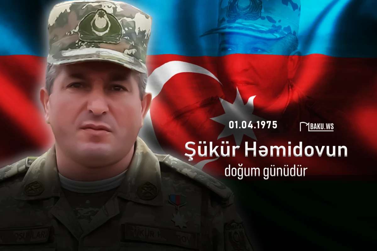 Bu gün Azərbaycanın Milli Qəhrəmanı Şükür Həmidovun doğum günüdür