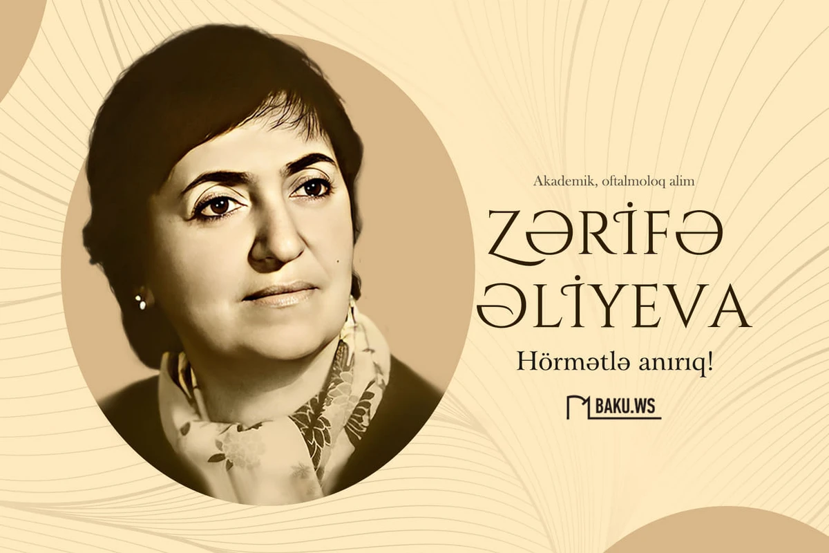 Akademik Zərifə Əliyevanın anım günüdür