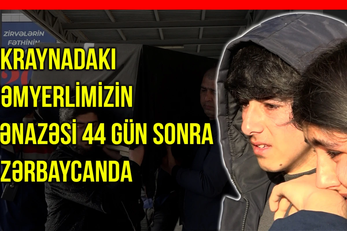Ukraynadakı həmyerlimizin cənazəsi 44 gün sonra Azərbaycanda - VİDEO