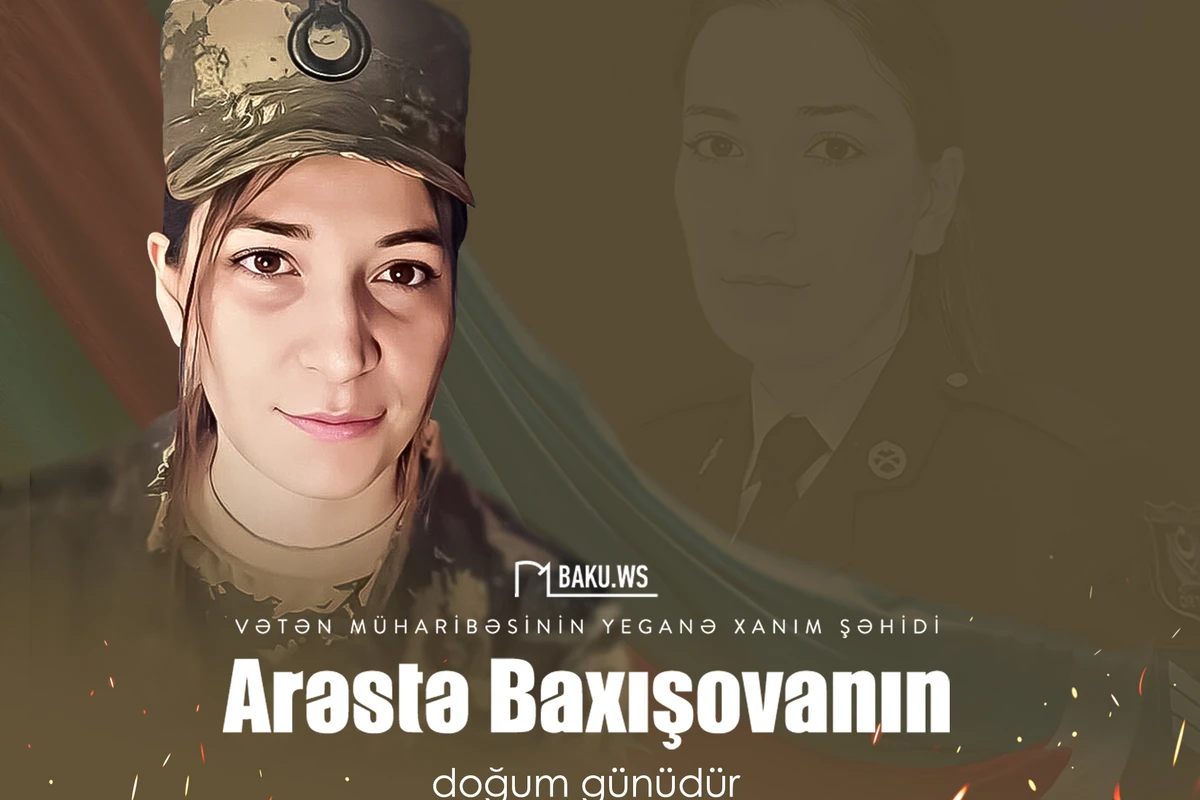 Bu gün Vətən Müharibəsinin yeganə xanım şəhidi Arəstə Baxışovanın doğum günüdür