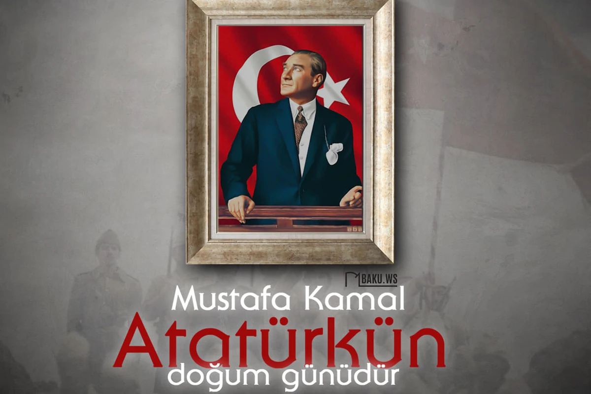 Mustafa Kamal Atatürkün doğum günüdür Mustafa Kamal Atatürkün doğum günüdür