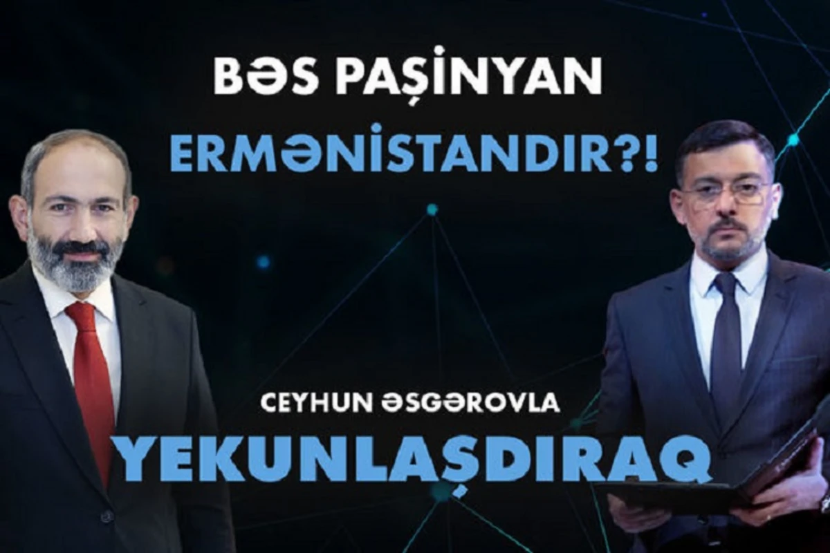 “Yekunlaşdıraq”: Bəs Paşinyan Ermənistandır?! - VİDEO