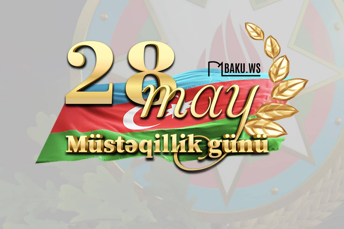 Bu gün 28 may – Müstəqillik Günüdür