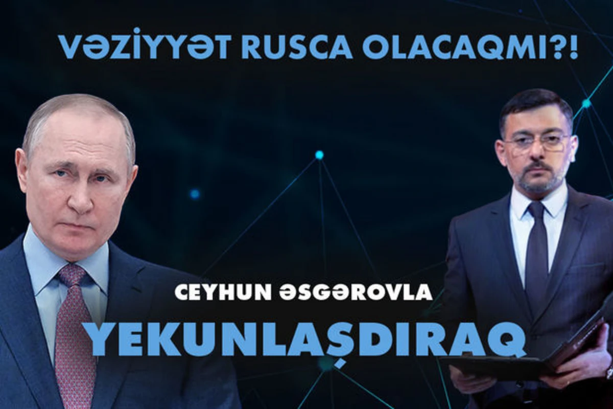 “Yekunlaşdıraq”: Vəziyyət rusca olacaqmı?! - VİDEO