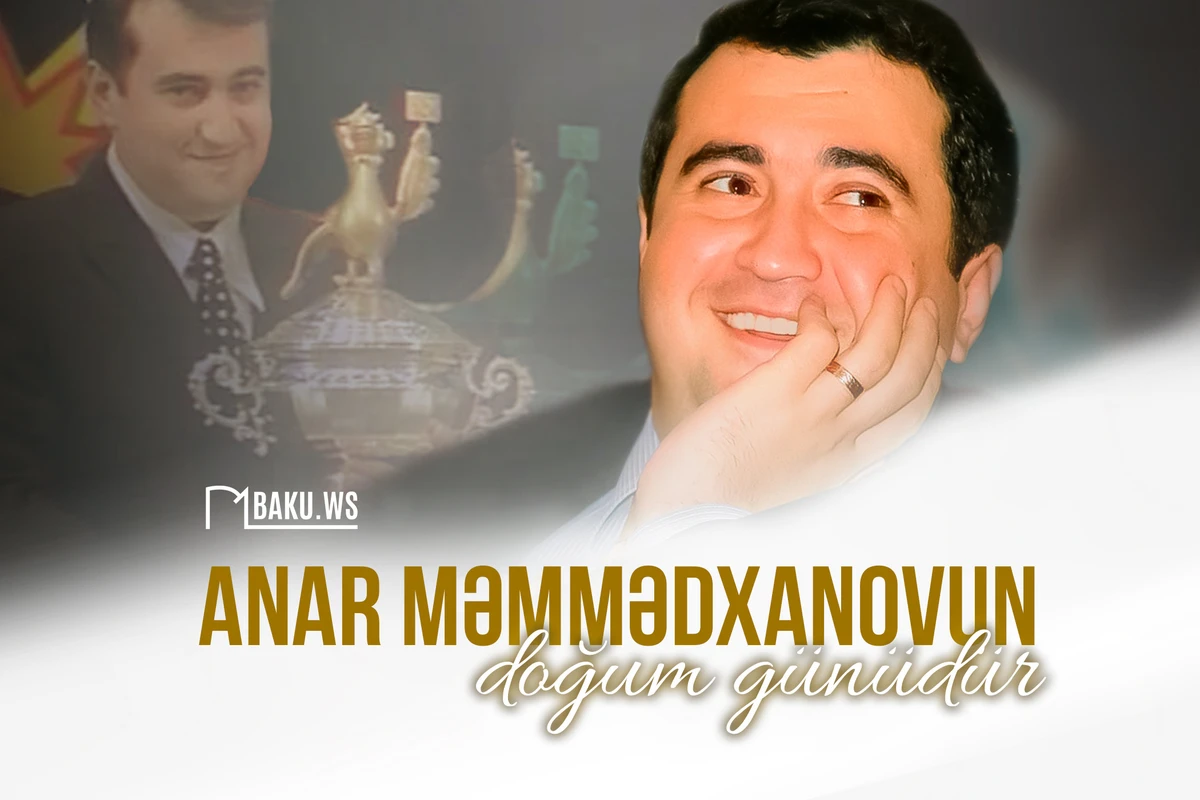 Bu gün Anar Məmmədxanovun doğum günüdür