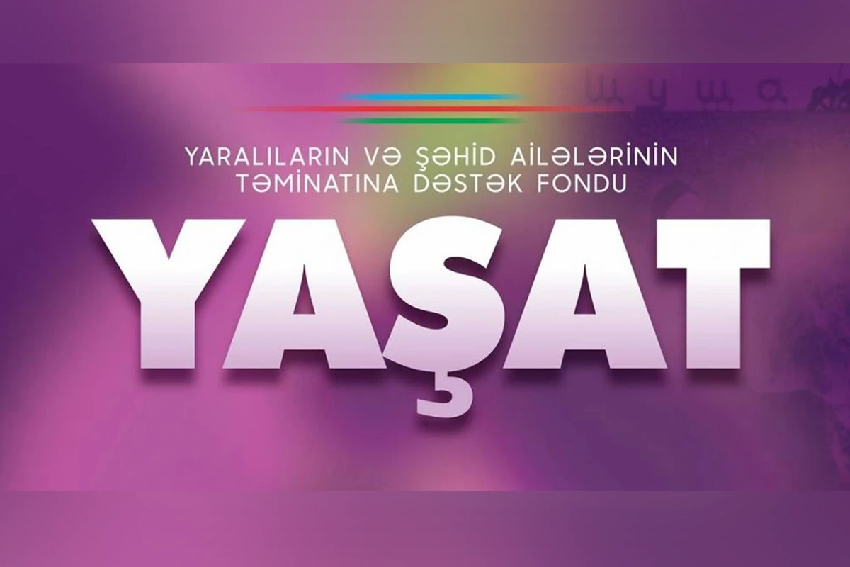 “YAŞAT” Fondu şəhid ailələri və qazilərə 63 milyon manatdan çox vəsait xərcləyib