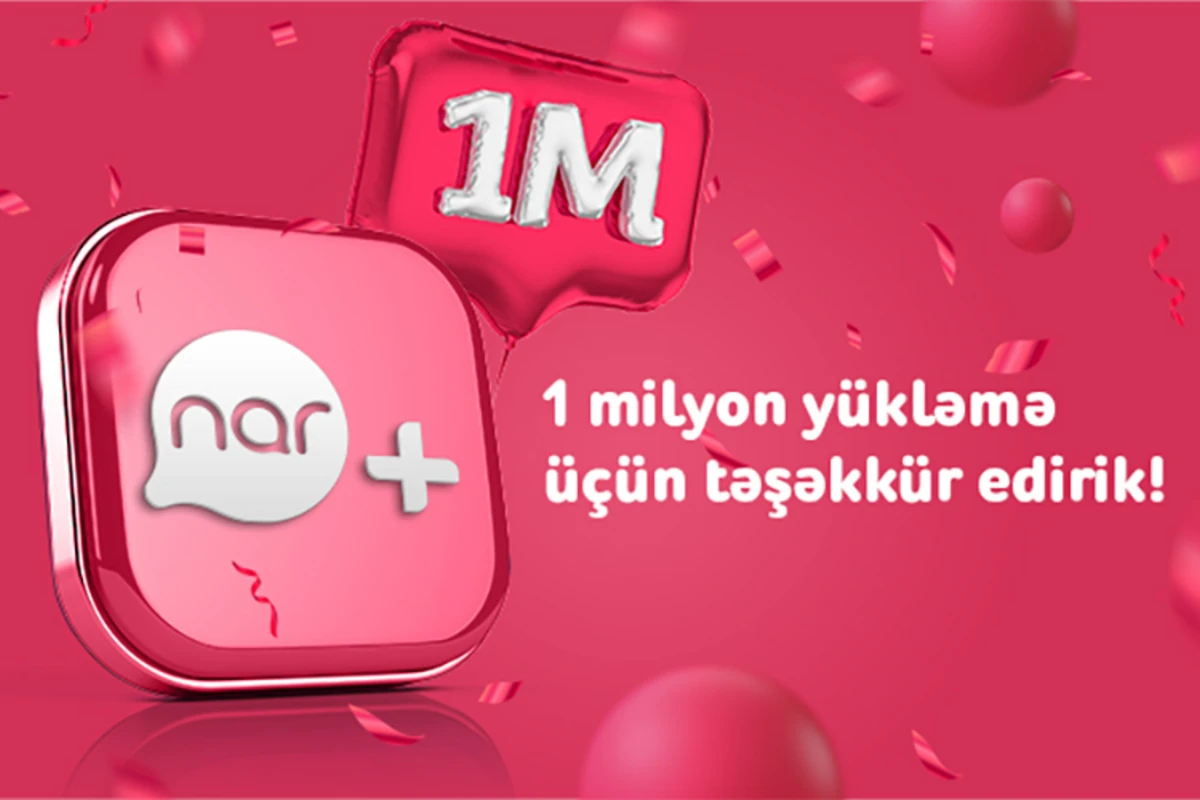1 milyondan çox istifadəçi “Nar”+dan yararlanır!