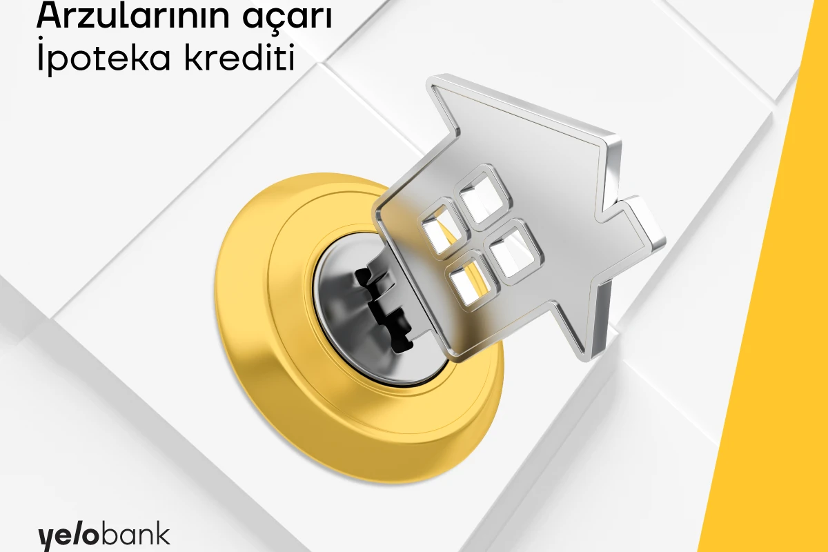 Yelo Bank-dan sərfəli ipoteka kreditini qaçırmayın