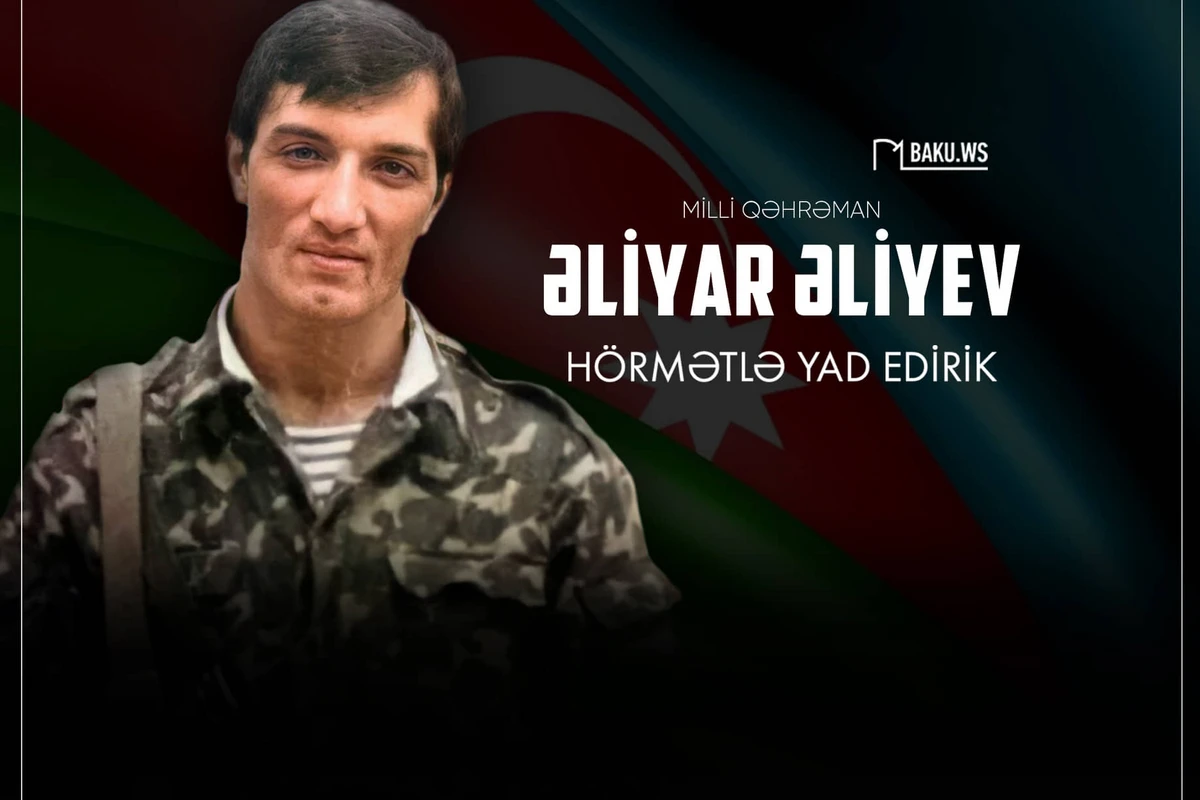 Bu gün Milli Qəhrəman Əliyar Əliyevin şəhid olduğu günüdür