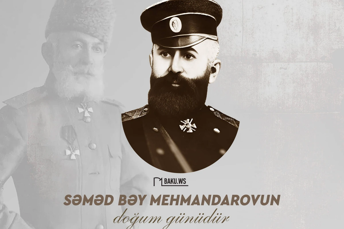 Bu gün Səməd bəy Mehmandarovun doğum günüdür