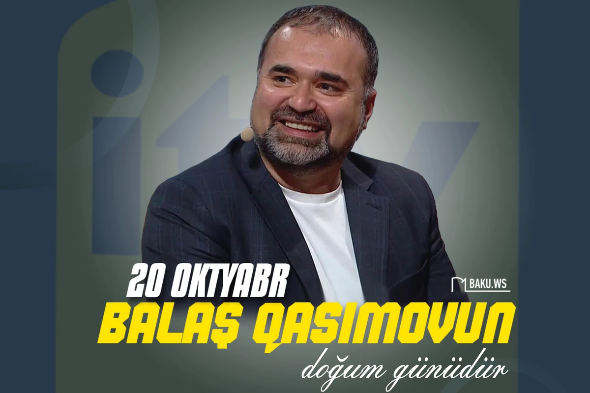 Bu gün Balaş Qasımovun doğum günüdür