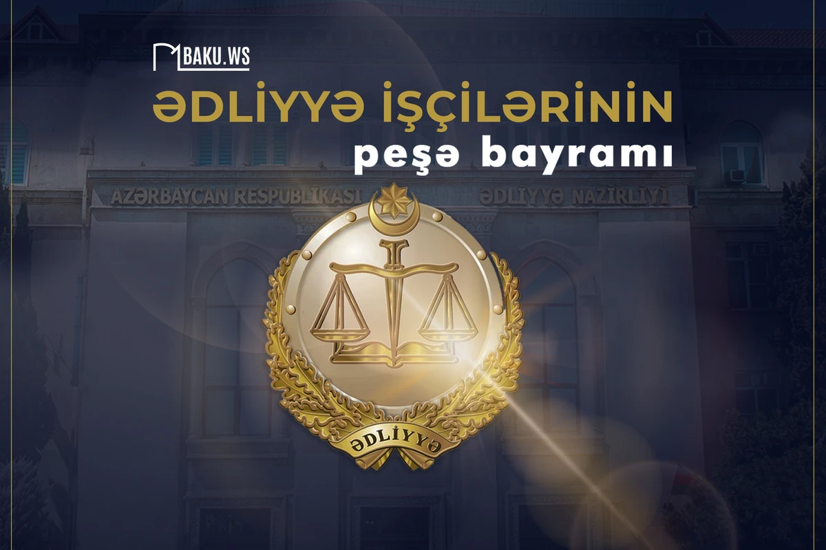 22 noyabr - Ədliyyə işçilərinin peşə bayramı günüdür
