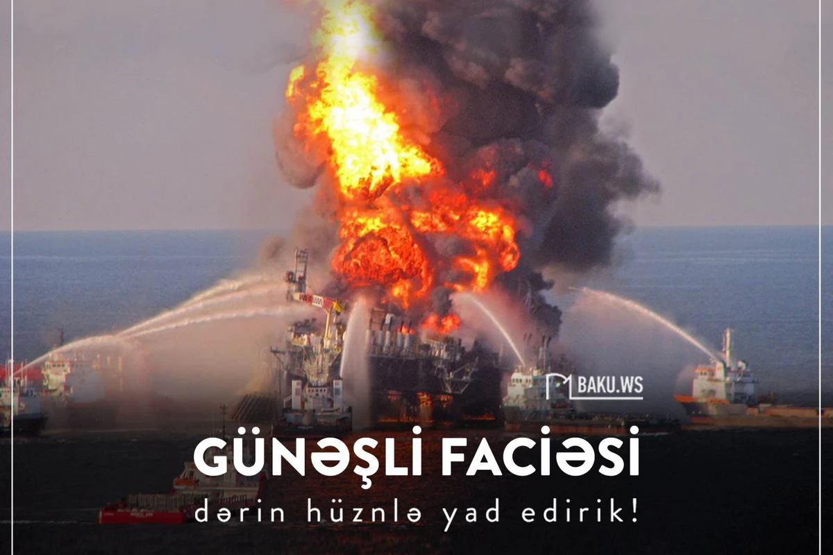 Günəşli neft yatağında baş verən faciədən 7 il keçdi