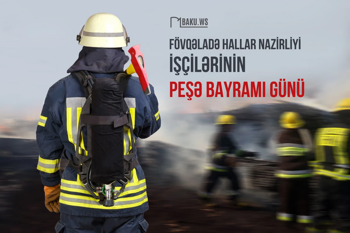 Bu gün Fövqəladə Hallar Nazirliyi işçilərinin peşə bayramıdır